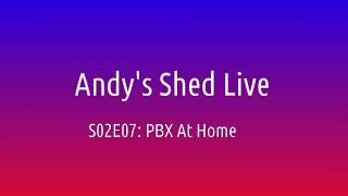 ANDY'S SHED LIVE S02E07: How to install a PBX at home