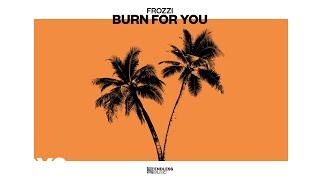 Frozzi - Burn for You (Official)