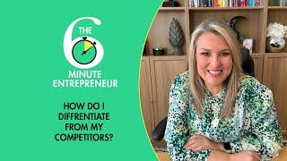 How do I diffrentiate from my competitors? | The 6 Minute Entrepreneur | Sara Davies