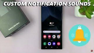 Samsung Galaxy S24 / S24 Ultra: How To Add Custom Notification Sounds