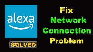 How To Fix Amazon Alexa App Network & No Internet Connection Error in Android Phone