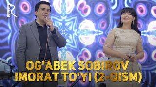 Og'abek Sobirov - Imorat to'yi | Огабек Собиров - Иморат Туйи (2-qism)