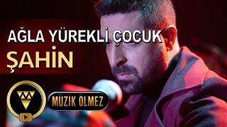 Şahin - Ağla Yürekli Çocuk (Yeni Versiyon) (Official Video)