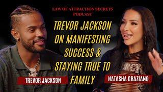 TREVOR JACKSON ON MANIFESTING SUCCESS & STAYING TRUE TO FAMILY