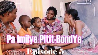 Pa imilye Pitit Bondye / Episode 5