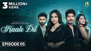 Haale Dil (Episode 5) Manisha Rani | Nishank Verma | Harshad Arora | Jenifer Emmanuel | Sargun Mehta