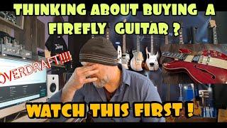 Firefly Guitars Warning - Something to know before purchase