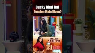 Ducky Bhai Itni Tension Main Kiyon Hain | The 21MM Show