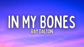 Ray Dalton - In My Bones (Lyrics)