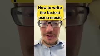 How To Write The Fastest Piano Music #learntocompose #composer #composers #pianocomposer