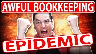 There is an EPIDEMIC of AWFUL bookkeeping in the U.S.!