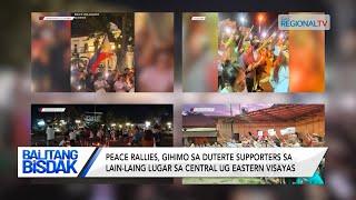 Balitang Bisdak: Duterte supporters, nag-peace rally sa mga lugar sa Central ug Eastern Visayas