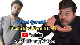 Fahad qureshi new voice dunki bhai Sindhi funny videos aur rosted whatsapp recoding