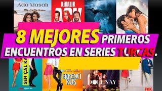 8 MEJORES primeros encuentros en SERIES TURCAS !!!!