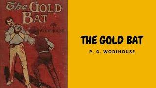 THE GOLD BAT BY P.G.WODEHOUSE FULL AUDIOBOOK