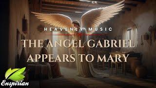 𝐓𝐡𝐞 𝐀𝐧𝐠𝐞𝐥 𝐆𝐚𝐛𝐫𝐢𝐞𝐥 𝐀𝐩𝐩𝐞𝐚𝐫𝐬 𝐭𝐨 𝐌𝐚𝐫𝐲 | Heavenly Melody & Choirs of Angels Music For Hope