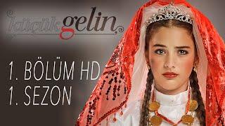 Küçük Gelin - 1. BÖLÜM HD | 1. Sezon