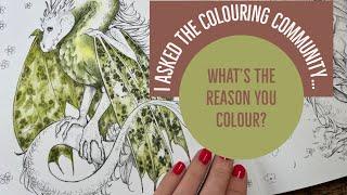 What’s the reason you colour? I put the question to the colouring community