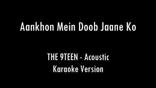 Aankhon Mein Doob Jaane Ko | THE 9TEEN | Acoustic Karaoke With Lyrics | Only Guitar Chords...