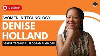  Breaking Barriers in Tech: Denise Holland’s Journey