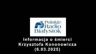 Radio Białystok - Krzysztof Kononowicz nie żyje (6.03.2025)