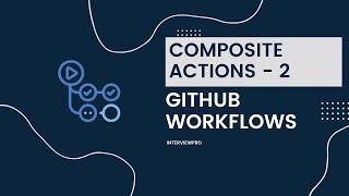 GitHub Actions - Composite Actions Part 2: Passing Inputs, Outputs & Versioning