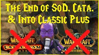 The End of SoD, Cata, & Into Classic Plus