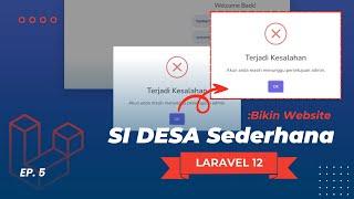 LARAVEL 12  UNTUK PEMULA - BIKIN APLIKASI SI DESA (FIXING & MEMBERIKAN ALERT)