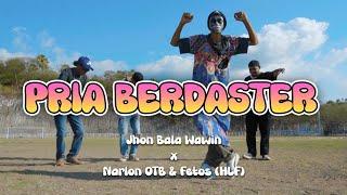 Jhon Bala Wawin - PRIA BERDASTER Feat. Narlon OTB & Fetos ( HLF )