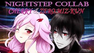 Nightstep Collab - Zero.Miz-Kun & Cherry