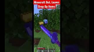 Minecraft But, Leaves Drop OP Items #shorts #minecraft