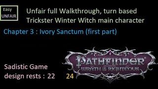 Pathfinder WOTR Unfair walkthrough 24 Chapter 3 : Ivory Sanctum (first part)