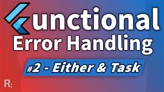 Functional Error Handling in Flutter & Dart (#2 – Either, Task, FP)