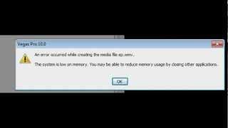 Sony Vegas Pro 10 - ''LOW ON MEMORY'' HELP