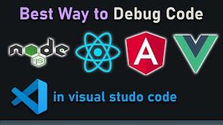 Debug [Nodejs, React, Anuglar,  Vue] Apps to Stop on Break Points - Visual Studio Code