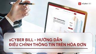 [xCyber Bill] Hướng dẫn điều chỉnh thông tin trên hóa đơn