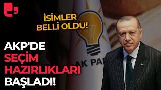 AKP'de seçim hazırlıkları başladı: İsimler belli oldu!