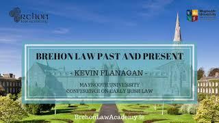 "Brehon Law Past & Present" by Kevin Flanagan (First Conference on Early Irish Law 2014)