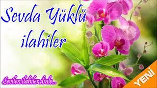 Sevda Yüklü İlahiler  Çok Sevilen İlahiler Bir Demet İlahi Ziyafeti