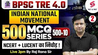 BPSC TRE 4.0 Vacancy | Indian National Movement MCQs For BPSC Teacher 2025 | BPSC TRE 4 SST By Raj