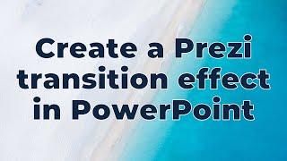 Create a Prezi transition effect in PowerPoint