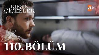 Kırgın Çiçekler 110. Bölüm @atvturkiye