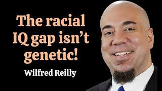 The racial IQ gap isn't genetic! | Dr. Wilfred Reilly