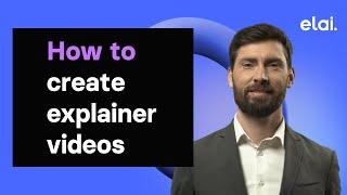 How to create compelling explainer videos with Elai.o