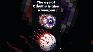 The Eye of Cthulhu is also a weapon!?!? #terraria