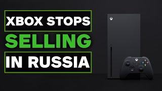 Xbox & Many Others Stop Sales in Russia