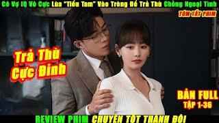 Cô Vợ IQ Vô Cực Lùa “Tiểu Tam” Vào Tròng Để Trả Thù Chồng Ngoại Tình | Review Phim Hay | Tóm Tắt