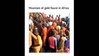 Mountain Of Gold found In Africa