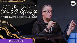 (Message) Experiencing God's Glory with Joshua Mills || 6.11.23