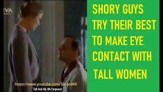 Short Guys Try Their Best To Make Eye contact With Tall Women